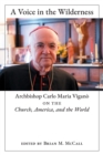 Image for A Voice in the Wilderness : Archbishop Carlo Maria Vigan? on the Church, America, and the World