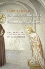 Image for The Beauty of Holiness and the Holiness of Beauty : Art, Sanctity, and the Truth of Catholicism