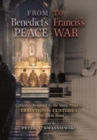 Image for From Benedict&#39;s Peace to Francis&#39;s War : Catholics Respond to the Motu Proprio Traditionis Custodes on the Latin Mass