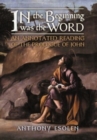 Image for In the Beginning Was the Word : An Annotated Reading of the Prologue of John