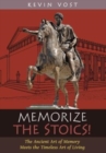 Image for Memorize the Stoics! : The Ancient Art of Memory Meets the Timeless Art of Living
