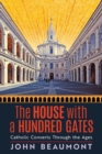 Image for The House With a Hundred Gates : Catholic Converts Through the Ages