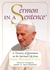Image for Sermon in a Sentence : A Treasury of Quotations on the Spiritual Life From Pope Benedict XVI
