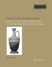 Image for Crete in transition: pottery styles and island history in the archaic and classical periods