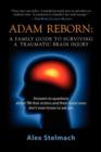 Image for Adam Reborn : A Family Guide to Surviving a Traumatic Brain Injury