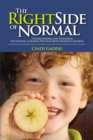 Image for THE Right Side of Normal : Understanding and Honoring the Natural Learning Path for Right-Brained Children
