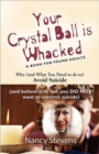 Image for Your Crystal Ball is Whacked : Why (And What You Need To Do To) Avoid Suicide - (And, Believe It Or Not, You DO NOT Want To Commit Suicide)