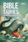Image for Bible Stories You May Have Forgotten: Miracles, Adventures and Life Lessons from Genesis to Revelation