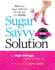 Image for Sugar Savvy Solution: Kick Your Sugar Addiction for Life and Get Healthy