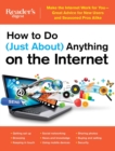 Image for How to Do (Just About) Anything on the Internet : Make the Internet Work for You-Great Advice for New Users and Seasoned Pros Alike