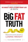 Image for Big Fat Truth: The Behind-the-scenes Secret to Weight Loss