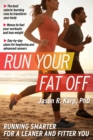 Image for Run your fat off: running smarter for a leaner and fitter you