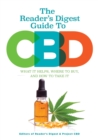 Image for Reader&#39;s Digest The Essential Guide to CBD : Everything You  Need to Know About What It Helps, Where to Buy, And How to Take It