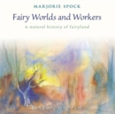 Image for Fairy Worlds and Workers : A Natural History of Fairyland
