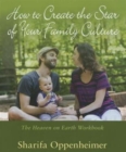 Image for How to Create the Star of Your Family Culture : The Heaven on Earth Workbook