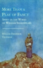 Image for More Than a Play of Fancy : Spirit in the Works of William Shakespeare