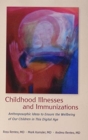 Image for Childhood Illnesses and Immunizations : Anthroposophic Ideas to Ensure the Wellbeing of Our Children in This Digital Age