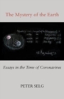 Image for The Mystery of the Earth : Essays in the Time of Coronavirus