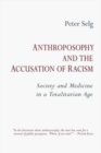 Image for Anthroposophy and the Accusation of Racism : Society and Medicine in a Totalitarian Age