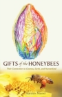 Image for Gifts of the Honeybees : Their Connection to Cosmos, Earth, and Humankind