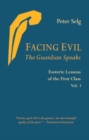 Image for Facing Evil and the Guardian Speaks : Esoteric Lessons of the First Class