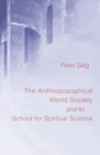 Image for The Anthroposophical World Society : And Its School for Spiritual Science