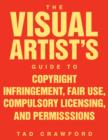 Image for Visual Artist&#39;s Guide to Copyright Infringement, Fair Use, Compulsory Licensing, and Permissions