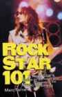 Image for Rock Star 101: A Rock Star&#39;s Guide to Survival and Success in the Music Business