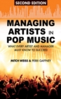Image for Managing artists in pop music: what every artist and manager must know to succeed