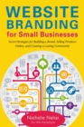 Image for Website Branding for Small Businesses : Secret Strategies for Building a Brand, Selling Products Online, and Creating a Lasting Community