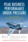 Image for Peak Performance Under Pressure: How to Achieve Extraordinary Results Under the Most Difficult Circumstances