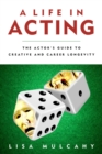 Image for A life in acting: the actor&#39;s guide to creative and career longevity