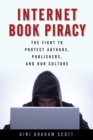 Image for Internet book piracy  : the fight to protect authors, publishers, and our culture