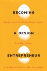 Image for Becoming a design entrepreneur  : how to launch your design-driven ventures from apps to zines