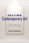 Image for Selling contemporary art  : how to navigate the evolving market