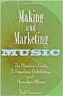 Image for Making and marketing music: the musician&#39;s guide to financing, distributing, and promoting albums