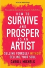 Image for How to Survive and Prosper as an Artist : Selling Yourself without Selling Your Soul (Seventh Edition)