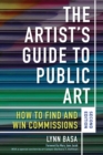 Image for The Artist&#39;s Guide to Public Art : How to Find and Win Commissions (Second Edition)