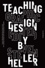 Image for Teaching Graphic Design: Course Offerings and Class Projects from the Leading Graduate and Undergraduate Programs