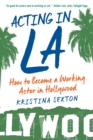 Image for Acting in LA: How to Become a Working Actor in Hollywood
