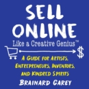 Image for Sell Online Like a Creative Genius : A Guide for Artists, Entrepreneurs, Inventors, and Kindred Spirits