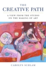 Image for The creative path: a view from the studio on the making of art