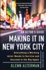 Image for An actor&#39;s guide-making it in New York City: everything a working actor needs to survive and succeed in the Big Apple