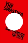 Image for The swastika and symbols of hate  : extremist iconography today