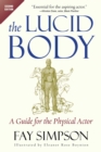 Image for The lucid body  : a practical guide to the energetics of acting