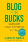 Image for Blog for Bucks: How to Create, Promote, and Profit from Your Blog
