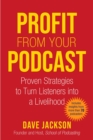 Image for Profit from Your Podcast: Proven Strategies to Turn Listeners into a Livelihood