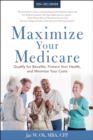 Image for Maximize Your Medicare: 2024-2025 Edition: Qualify for Benefits, Protect Your Health, and Minimize Your Costs