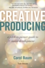 Image for Creative Producing: A Pitch-to-Picture Guide to Movie Development