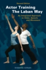 Image for Actor Training the Laban Way (Second Edition) : An Integrated Approach to Voice, Speech, and Movement